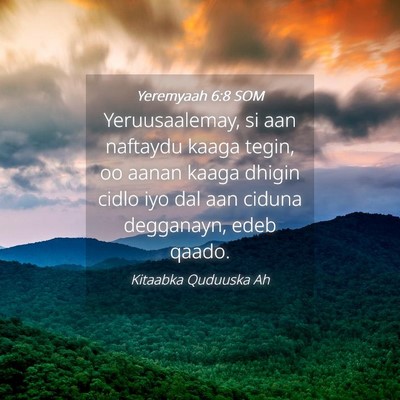 Picture 04 - Yeremyaah 6:8 SOM - Yeruusaalemay, si aan naftaydu kaaga tegin, oo - Bible Verse Picture