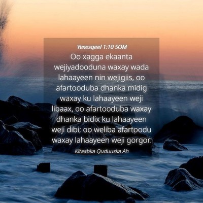 Picture 04 - Yexesqeel 1:10 SOM - Oo xagga ekaanta wejiyadooduna waxay wada - Bible Verse Picture