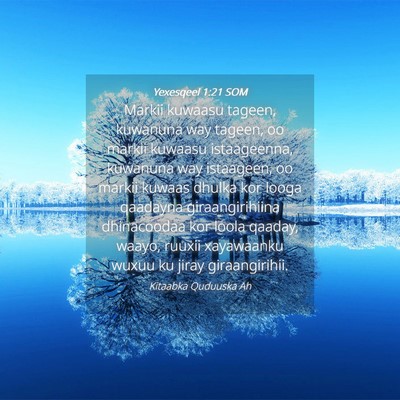 Picture 04 - Yexesqeel 1:21 SOM - Markii kuwaasu tageen, kuwanuna way tageen, oo - Bible Verse Picture