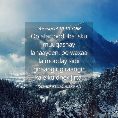 Picture 04 - Yexesqeel 10:10 SOM - Oo afartooduba isku muuqashay lahaayeen, oo waxaa - Bible Verse Picture