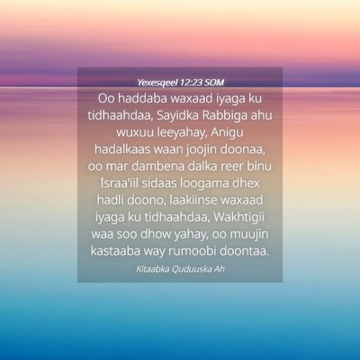 Picture 04 - Yexesqeel 12:23 SOM - Oo haddaba waxaad iyaga ku tidhaahdaa, Sayidka - Bible Verse Picture