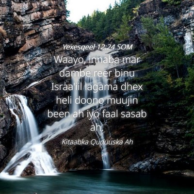 Picture 04 - Yexesqeel 12:24 SOM - Waayo, innaba mar dambe reer binu Israa'iil - Bible Verse Picture