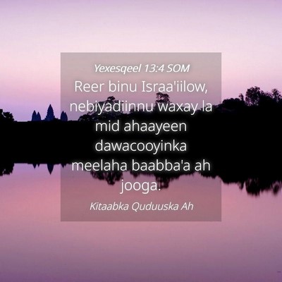 Picture 04 - Yexesqeel 13:4 SOM - Reer binu Israa'iilow, nebiyadiinnu waxay la mid - Bible Verse Picture