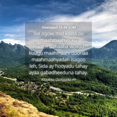 Picture 04 - Yexesqeel 16:44 SOM - Bal ogow, mid kasta oo maahmaahyo ku maahmaahaaba - Bible Verse Picture