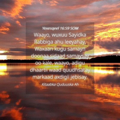 Picture 04 - Yexesqeel 16:59 SOM - Waayo, wuxuu Sayidka Rabbiga ahu leeyahay, Waxaan - Bible Verse Picture