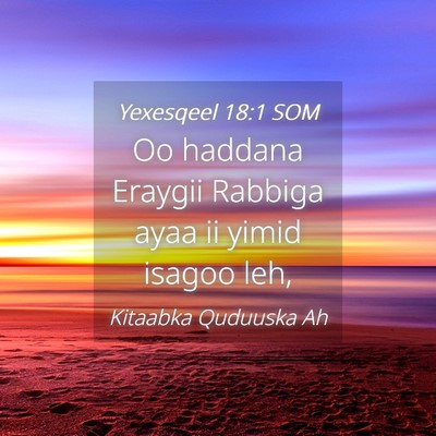 Picture 04 - Yexesqeel 18:1 SOM - Oo haddana Eraygii Rabbiga ayaa ii yimid isagoo - Bible Verse Picture