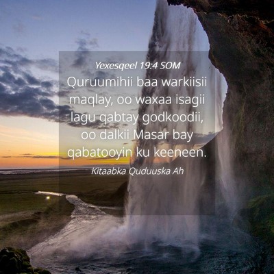 Picture 04 - Yexesqeel 19:4 SOM - Quruumihii baa warkiisii maqlay, oo waxaa isagii - Bible Verse Picture