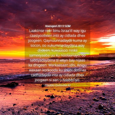 Picture 04 - Yexesqeel 20:13 SOM - Laakiinse reer binu Israa'iil way igu - Bible Verse Picture