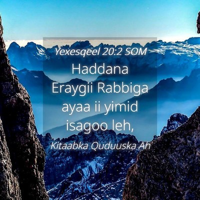 Picture 04 - Yexesqeel 20:2 SOM - Haddana Eraygii Rabbiga ayaa ii yimid isagoo - Bible Verse Picture