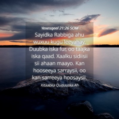 Picture 04 - Yexesqeel 21:26 SOM - Sayidka Rabbiga ahu wuxuu kugu leeyahay, Duubka - Bible Verse Picture