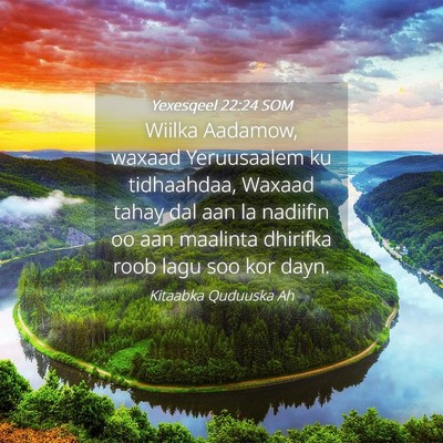 Picture 04 - Yexesqeel 22:24 SOM - Wiilka Aadamow, waxaad Yeruusaalem ku tidhaahdaa, - Bible Verse Picture