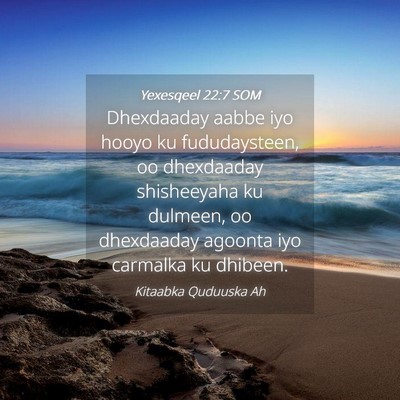 Picture 04 - Yexesqeel 22:7 SOM - Dhexdaaday aabbe iyo hooyo ku fududaysteen, oo - Bible Verse Picture