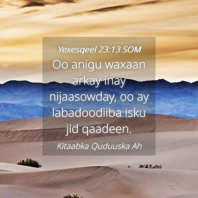 Picture 04 - Yexesqeel 23:13 SOM - Oo anigu waxaan arkay inay nijaasowday, oo ay - Bible Verse Picture