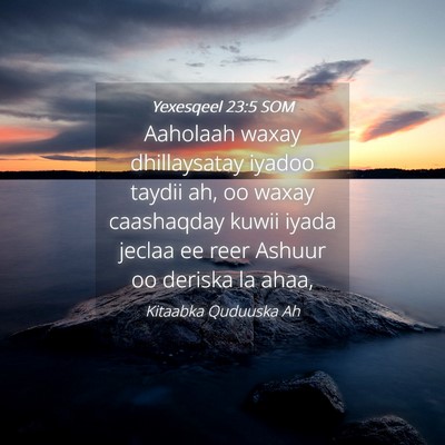Picture 04 - Yexesqeel 23:5 SOM - Aaholaah waxay dhillaysatay iyadoo taydii ah, oo - Bible Verse Picture