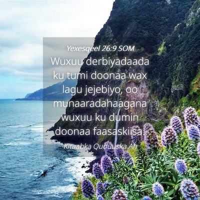 Picture 04 - Yexesqeel 26:9 SOM - Wuxuu derbiyadaada ku tumi doonaa wax lagu - Bible Verse Picture