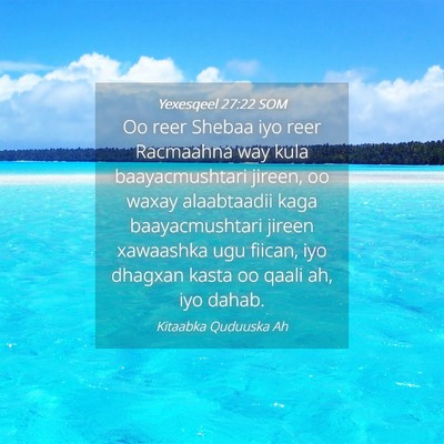 Picture 04 - Yexesqeel 27:22 SOM - Oo reer Shebaa iyo reer Racmaahna way kula - Bible Verse Picture