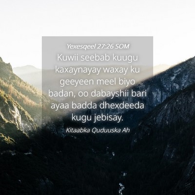 Picture 04 - Yexesqeel 27:26 SOM - Kuwii seebab kuugu kaxaynayay waxay ku geeyeen - Bible Verse Picture