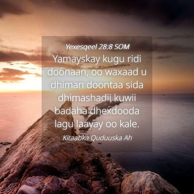 Picture 04 - Yexesqeel 28:8 SOM - Yamayskay kugu ridi doonaan, oo waxaad u dhiman - Bible Verse Picture
