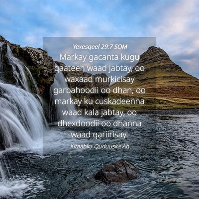 Picture 04 - Yexesqeel 29:7 SOM - Markay gacanta kugu qaateen waad jabtay, oo - Bible Verse Picture