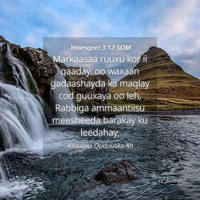 Picture 04 - Yexesqeel 3:12 SOM - Markaasaa ruuxu kor ii qaaday, oo waxaan - Bible Verse Picture