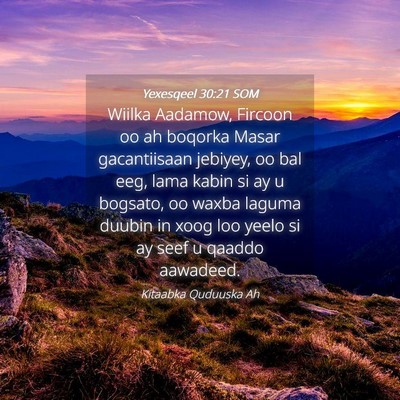 Picture 04 - Yexesqeel 30:21 SOM - Wiilka Aadamow, Fircoon oo ah boqorka Masar - Bible Verse Picture