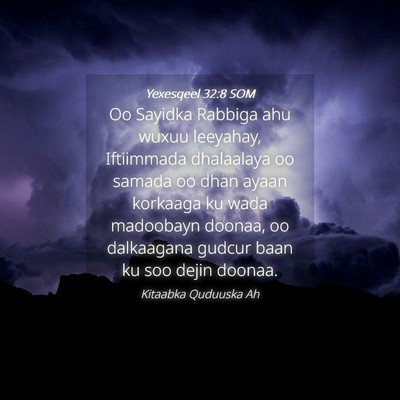 Picture 04 - Yexesqeel 32:8 SOM - Oo Sayidka Rabbiga ahu wuxuu leeyahay, Iftiimmada - Bible Verse Picture