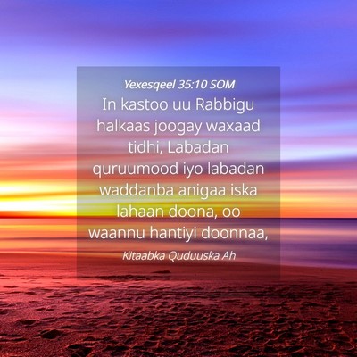 Picture 04 - Yexesqeel 35:10 SOM - In kastoo uu Rabbigu halkaas joogay waxaad tidhi, - Bible Verse Picture