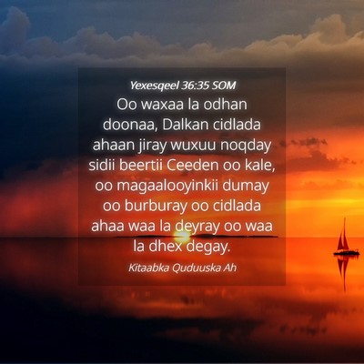 Picture 04 - Yexesqeel 36:35 SOM - Oo waxaa la odhan doonaa, Dalkan cidlada ahaan - Bible Verse Picture