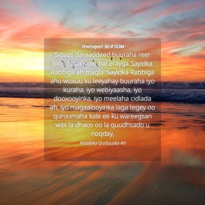 Picture 04 - Yexesqeel 36:4 SOM - Sidaas daraaddeed buuraha reer binu Israa'iilow, - Bible Verse Picture