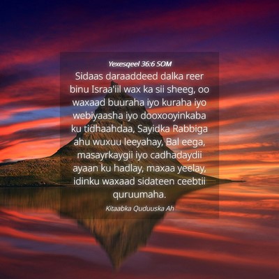 Picture 04 - Yexesqeel 36:6 SOM - Sidaas daraaddeed dalka reer binu Israa'iil wax - Bible Verse Picture