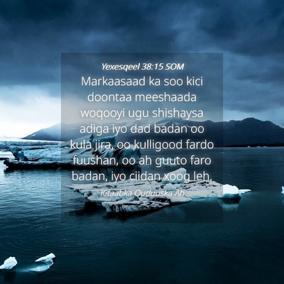 Picture 04 - Yexesqeel 38:15 SOM - Markaasaad ka soo kici doontaa meeshaada woqooyi - Bible Verse Picture