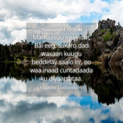 Picture 04 - Yexesqeel 4:15 SOM - Markaasuu igu yidhi, Bal eeg, saxaro dad waxaan - Bible Verse Picture