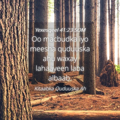 Picture 04 - Yexesqeel 41:23 SOM - Oo macbudka iyo meesha quduuska ahu waxay - Bible Verse Picture