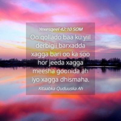 Picture 04 - Yexesqeel 42:10 SOM - Oo qollado baa ku yiil derbigii barxadda xagga - Bible Verse Picture