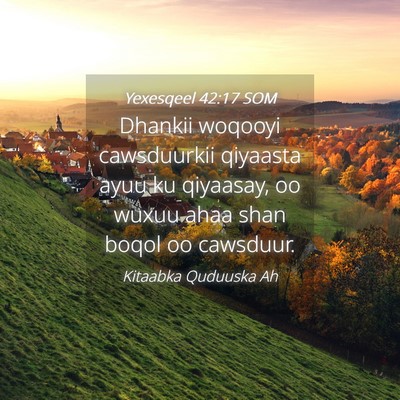 Picture 04 - Yexesqeel 42:17 SOM - Dhankii woqooyi cawsduurkii qiyaasta ayuu ku - Bible Verse Picture