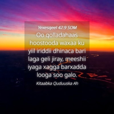 Picture 04 - Yexesqeel 42:9 SOM - Oo qolladahaas hoostooda waxaa ku yiil iriddii - Bible Verse Picture