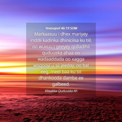Picture 04 - Yexesqeel 46:19 SOM - Markaasuu i dhex mariyey iriddii kadinka - Bible Verse Picture