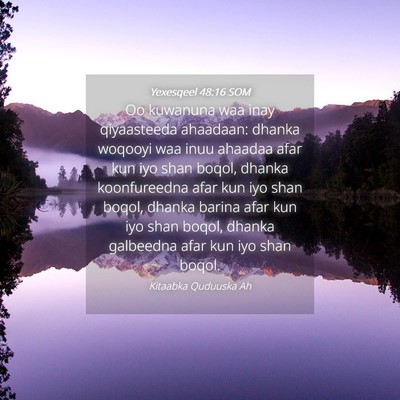 Picture 04 - Yexesqeel 48:16 SOM - Oo kuwanuna waa inay qiyaasteeda ahaadaan: dhanka - Bible Verse Picture