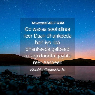 Picture 04 - Yexesqeel 48:2 SOM - Oo waxaa soohdinta reer Daan dhankeeda bari iyo - Bible Verse Picture