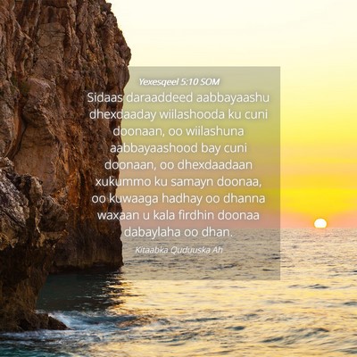 Picture 04 - Yexesqeel 5:10 SOM - Sidaas daraaddeed aabbayaashu dhexdaaday - Bible Verse Picture
