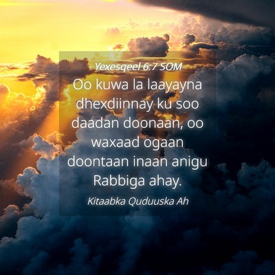 Picture 04 - Yexesqeel 6:7 SOM - Oo kuwa la laayayna dhexdiinnay ku soo daadan - Bible Verse Picture