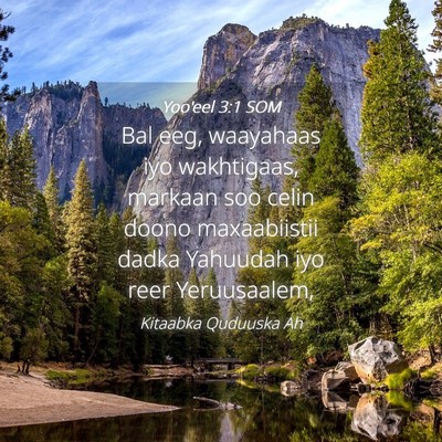 Picture 04 - Yoo'eel 3:1 SOM - Bal eeg, waayahaas iyo wakhtigaas, markaan soo - Bible Verse Picture