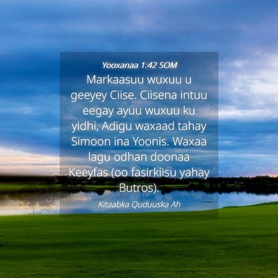 Picture 04 - Yooxanaa 1:42 SOM - Markaasuu wuxuu u geeyey Ciise. Ciisena intuu - Bible Verse Picture