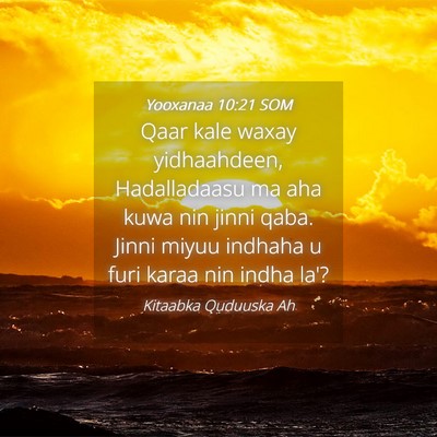 Picture 04 - Yooxanaa 10:21 SOM - Qaar kale waxay yidhaahdeen, Hadalladaasu ma aha - Bible Verse Picture