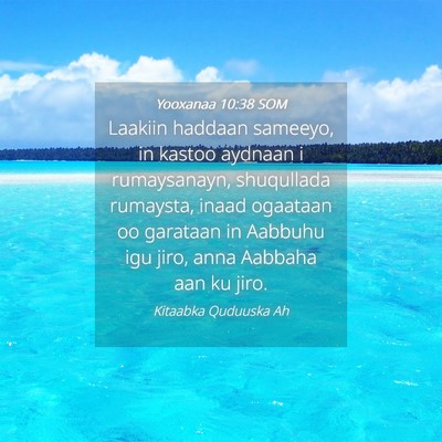 Picture 04 - Yooxanaa 10:38 SOM - Laakiin haddaan sameeyo, in kastoo aydnaan i - Bible Verse Picture