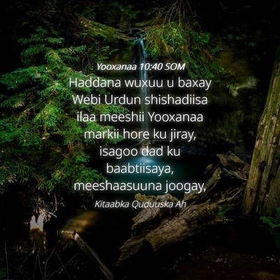 Picture 04 - Yooxanaa 10:40 SOM - Haddana wuxuu u baxay Webi Urdun shishadiisa ilaa - Bible Verse Picture