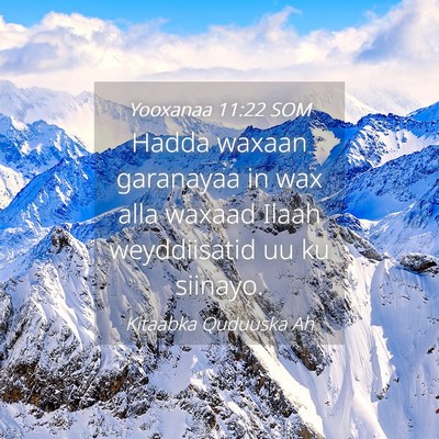 Picture 04 - Yooxanaa 11:22 SOM - Hadda waxaan garanayaa in wax alla waxaad Ilaah - Bible Verse Picture