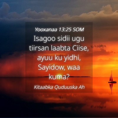 Picture 04 - Yooxanaa 13:25 SOM - Isagoo sidii ugu tiirsan laabta Ciise, ayuu ku - Bible Verse Picture