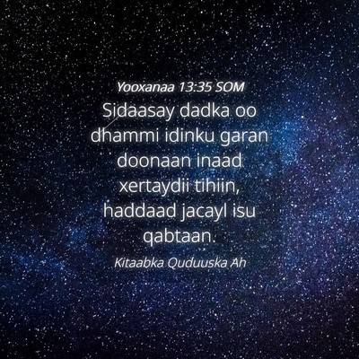 Picture 04 - Yooxanaa 13:35 SOM - Sidaasay dadka oo dhammi idinku garan doonaan - Bible Verse Picture