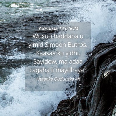 Picture 04 - Yooxanaa 13:6 SOM - Wuxuu haddaba u yimid Simoon Butros. Kaasaa ku - Bible Verse Picture